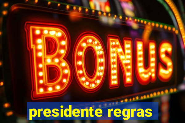 presidente regras